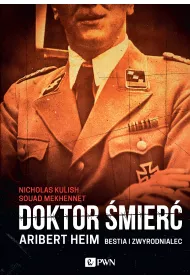 Doktor �mier�. Aribert Heim. Bestia i zwyrodnialec