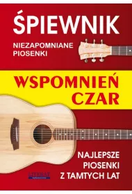 �piewnik. Niezapomniane piosenki. Wspomnie� czar