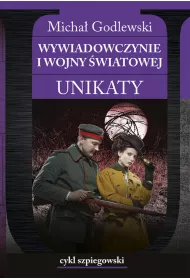 Cykl szpiegowski Tom 2.Wywiadowczynie I wojny �wiatowej. Unikaty