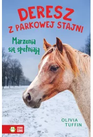 Deresz z parkowej stajni. Marzenia si� spe�niaj�. Tom 4