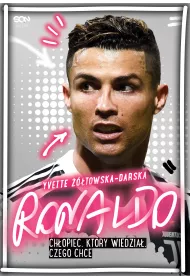 Ronaldo. Ch�opiec, kt�ry wiedzia�, czego chce