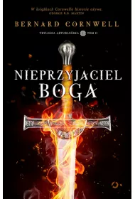 Nieprzyjaciel Boga. Trylogia arturia�ska. Tom 2