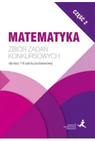 Matematyka. Zbi�r zada� konkursowych dla klas 7-8 szko�y podstawowej. Cz�� 2