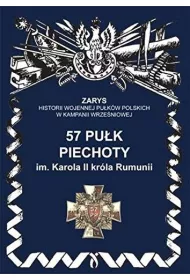 57 pu�k piechoty im. Karola II kr�la Rumunii Zarys Historii Wojennej Pu�k�w Polskich w Kampanii Wrze�niowej