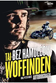 Bez hamulc�w. Tai Woffinden. Autobiografia