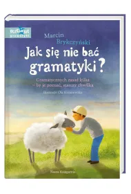 Jak si� nie ba� gramatyki? Gramatycznych zasad kilka &ndash; by je pozna�, starczy chwilka
