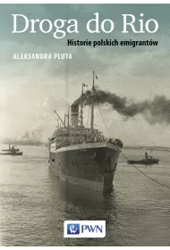 Droga do Rio. Historie polskich emigrant�w