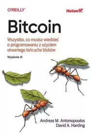 Bitcoin. Wszystko, co musisz wiedzie� o programowaniu z u�yciem otwartego �a�cucha blok�w (wydanie 1)