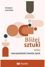 Bli�ej sztuki bli�ej rzeczywisto�ci �wiata �ycia