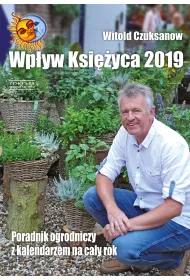 Wp�yw ksi�yca 2019. Poradnik ogrodniczy z kalendarzem na ca�y rok