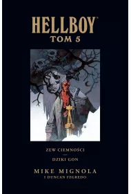 Zew ciemnoci. Dziki gon. Hellboy. Tom 5