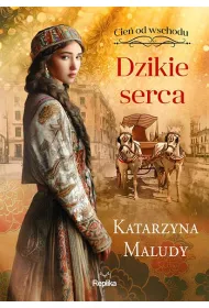 Dzikie serca. Cie od wschodu. Tom 2