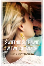 �wietnie si� bawi� w twoich snach
