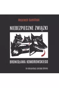Audiobook Niebezpieczne zwizki Bronisawa Komorowskiego CD