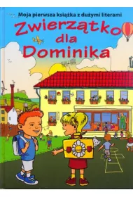 Zwierz�tko dla Dominika. Moja pierwsza ksi��ka z du�ymi literami