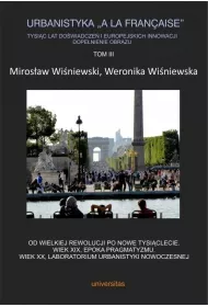 Od wielkiej rewolucji po nowe tysi�clecie. Urbanistyka A la francaise. Tom 3