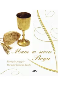 Mam w sercu Boga. Pami�tka przyj�cia Pierwszej Komunii �wi�tej