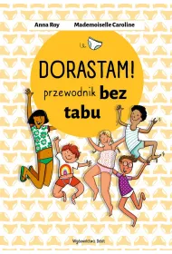 Dorastam! Przewodnik bez tabu