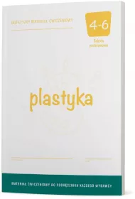 Plastyka 4-6. Dotacyjny materia� �wiczeniowy. Szko�a podstawowa