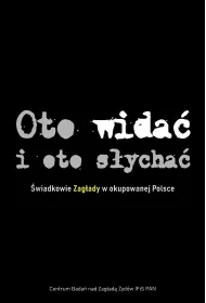 Oto wida� i oto s�ycha� �wiadkowie Zag�ady BR