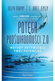 Potga podwiadomoci 2.0. Metody aktywujce twj potencja