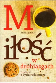 Mi�o�� w drobiazgach. Historie z �ycia rodzinnego