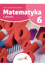 Matematyka z plusem 6. Zeszyt wicze podstawowych