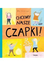 Chcemy nasze czapki!