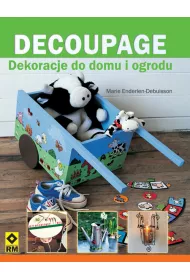 Decoupage. dekoracje do domu I ogrodu