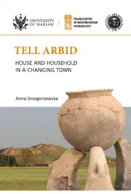 Tell Arbid House and household in a changing town PAM Monograph Series 9