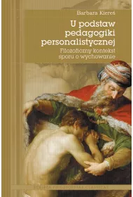 U podstaw pedagogiki personalistycznej