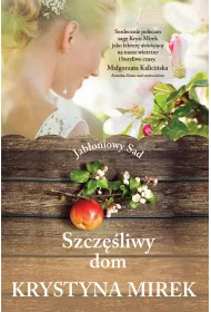 Szcz�liwy dom. Jab�oniowy Sad. Tom 1