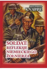 Soldat. Refleksje niemieckiego �o�nierza