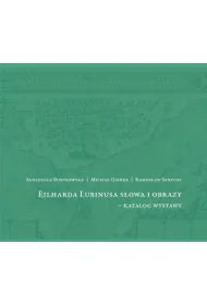 Eilharda Lubinusa s�owa i obrazy - katalog wystawy