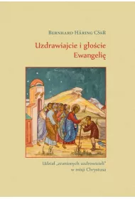Uzdrawiajcie i g�o�cie Ewangeli�