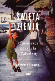 �wi�ta ziemia. Opowie�ci z Izraela i Palestyny