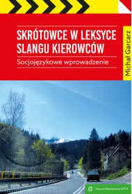 Skr�towce w leksyce slangu kierowc�w. Socjoj�zykowe wprowadzenie