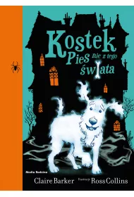 Kostek Pies nie z tego �wiata. Seria Kostek. Cz�� 1