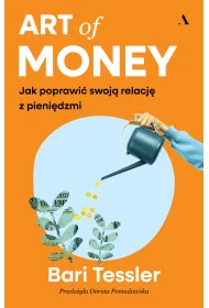 Art of Money. Jak poprawi� swoj� relacj� z pieni�dzmi
