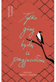 Tylko g�ry b�d� Ci przyjaci�mi. S�owa z wi�zienia Manus