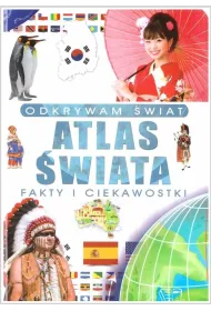 Odkrywam �wiat. Atlas �wiata fakty i ciekawostki