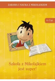 Szkoa z Mikoajkiem jest super (6-7 lat)