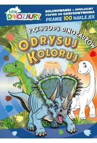 Lubi� Dinozaury. Odrysuj koloruj. Przygody dinozaur�w