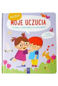 Moje uczucia. Dlaczego? pytania i odpowiedzi dla maluch�w