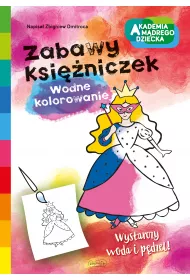 Zabawy ksi�niczek. Akademia M�drego Dziecka. Wodne kolorowanie