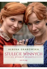Ci ktrzy wierzyli. Stulecie Winnych. Tom 3. Wydanie serialowe