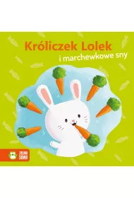 Kr�liczek Lolek i marchewkowe sny. Wiosenne bajeczki