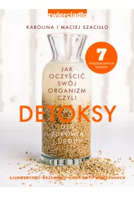 Detoksy. Jak oczy�ci� sw�j organizm