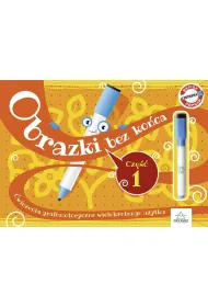Obrazki bez ko�ca. �wiczenia grafomotoryczne wielokrotnego u�ytku. Cz�� 1