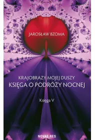 Krajobrazy mojej duszy. Ksiga o podry nocnej. Ksiga V